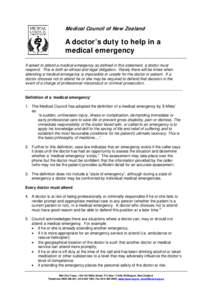 Medical Council of New Zealand  A doctor’s duty to help in a medical emergency If asked to attend a medical emergency as defined in this statement, a doctor must respond. This is both an ethical and legal obligation. R