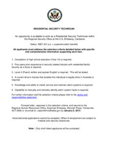 RESIDENTIAL SECURITY TECHNICIAN  An opportunity is available to work as a Residential Security Technician within the Regional Security Office at the U.S. Embassy, Canberra. Salary: A$57,421 p.a. + superannuation benefits