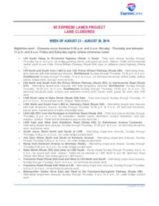 95 EXPRESS LANES PROJECT LANE CLOSURES WEEK OF AUGUST 23 – AUGUST 30, 2014 Nighttime work - Closures occur between 9:30 p.m. and 5 a.m. Monday - Thursday and between 11 p.m. and 9 a.m. Friday and Saturday nights unless