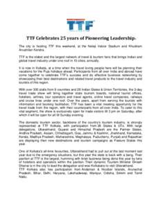      TTF Celebrates 25 years of Pioneering Leadership The city is hosting TTF this weekend, at the Netaji Indoor Stadium and Khudiram