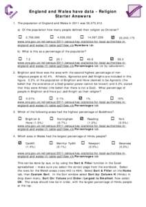 England and Wales have data - Religion Starter Answers 1. The population of England and Wales in 2011 was 56,075,912. a) Of this population how many people defined their religion as Christian?  