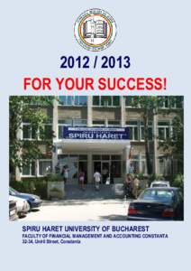FOR YOUR SUCCESS! SPIRU HARET UNIVERSITY OF BUCHAREST FACULTY OF FINANCIAL MANAGEMENT AND ACCOUNTING CONSTANTA 32-34, Unirii Street, Constanta