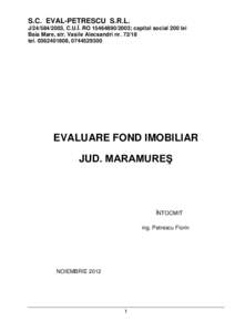 S.C. EVAL-PETRESCU S.R.L. J[removed], C.U.Î. RO[removed]; capital social 200 lei Baia Mare, str. Vasile Alecsandri nr[removed]tel[removed], [removed]EVALUARE FOND IMOBILIAR