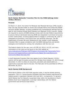 North Dakota Statewide Transition Plan for the HCBS Settings Under 1915(c) Waivers Purpose On March 17, 2014, the Center for Medicare and Medicaid Services (CMS) issued a final rule that requires states to review and eva