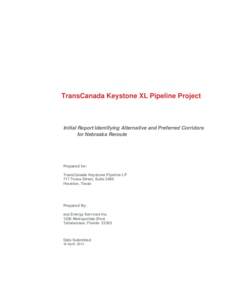 TransCanada Keystone XL Pipeline Project  Initial Report Identifying Alternative and Preferred Corridors for Nebraska Reroute  Prepared for: