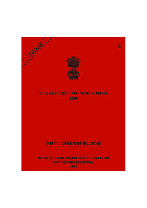 MINISTRY OF PETROLEUM AND NATURAL GAS GOVERNMENT OF INDIA NOTIFICATION New Delhi dated 16th February, 1999 SITE RESTORATION FUND SCHEME, 1999