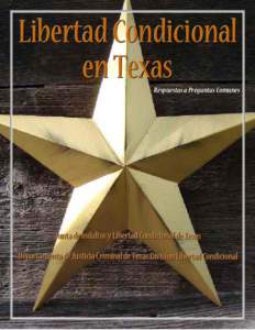 Libertad Condicional en Texas Respuestas a Preguntas Comunes Junta de Indultos y Libertad Condicional de Texas Departamento de Justicia Criminal de Texas Division Libertad Condicional