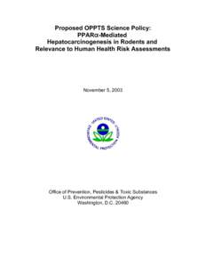 Proposed OPPTS Science Policy: PPAR-alpha Mediated Hepatocarcinogenesis in Rodents and Relevance to Human Health Risk Assessments