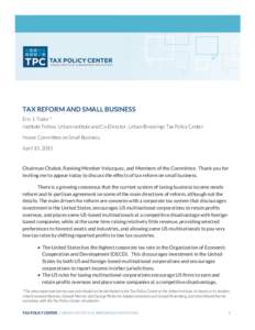 REFERENCES  TAX REFORM AND SMALL BUSINESS Eric J. Toder * Institute Fellow, Urban Institute and Co-Director, Urban-Brookings Tax Policy Center House Committee on Small Business