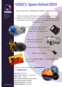 VSSEC’s Space School 2014 Calling All Aspiring Space Scientists! VSSEC is hosting a 2014 Space School to introduce Year 9 & 10 students to the cutting edge of space science. If you are a student interested in science a
