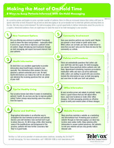 Making the Most of On-Hold Time 8 Ways to Keep Patients Informed With On-Hold Messaging As a practice grows and begins to serve a greater number of patients, there is often an increased chance that callers will have to s