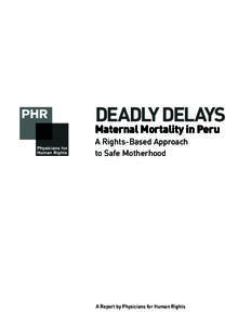 DEADLY DELAYS  Maternal Mortality in Peru A Rights-Based Approach to Safe Motherhood