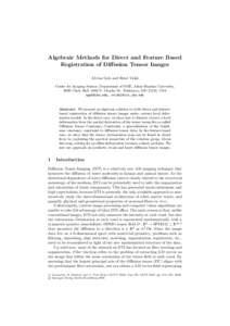 Algebraic Methods for Direct and Feature Based Registration of Diﬀusion Tensor Images Alvina Goh and Ren´e Vidal Center for Imaging Science, Department of BME, Johns Hopkins University, 308B Clark Hall, 3400 N. Charle