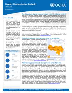 Weekly Humanitarian Bulletin Ethiopia 22 December 2014 The Education Cluster reached nearly 104,870 children in 2014 KEY EVENTS