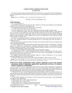 CRIME VICTIMS COMPENSATION BOARD Act 223 of 1976 AN ACT to create an agency concerned with crime victim services; to prescribe its powers and duties; to provide compensation to certain victims of crimes; to provide for t