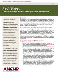 A S S O C I A T I O N O F M A T E R N A L & C H I L D H E AL T H P R O G R AM S  September 2013 Fact Sheet The Affordable Care Act – Outreach and Enrollment