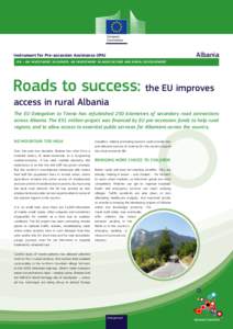 Albania  Instrument for Pre-accession Assistance (IPA) IPA  AN INVESTMENT IN EUROPE. AN INVESTMENT IN AGRICULTURE AND RURAL DEVELOPMENT.  Roads to success: the EU improves