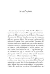 Introduzione  La catastrofe dello tsunami del 26 dicembre 2004 è tornata ad accendere in un vasto pubblico la questione della motivazione del dolore nel mondo. Perché il dolore? Come può Dio consentire il dolore? La s