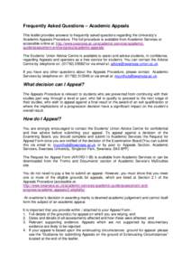 Frequently Asked Questions – Academic Appeals This leaflet provides answers to frequently asked questions regarding the University’s Academic Appeals Procedure. The full procedure is available from Academic Services 