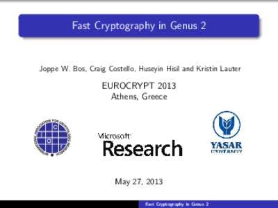 Fast Cryptography in Genus 2  Joppe W. Bos, Craig Costello, Huseyin Hisil and Kristin Lauter EUROCRYPT 2013 Athens, Greece