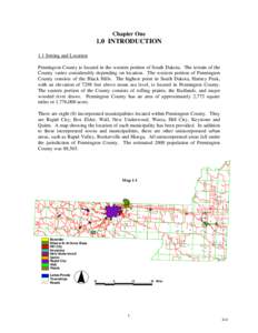 Chapter One  1.0 INTRODUCTION 1.1 Setting and Location Pennington County is located in the western portion of South Dakota. The terrain of the County varies considerably depending on location. The western portion of Penn