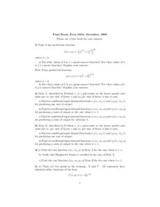 Final Exam, Econ 210A, December, 2008 Please use a blue book for your answers. 1) Firm A has production function  2k 1/2