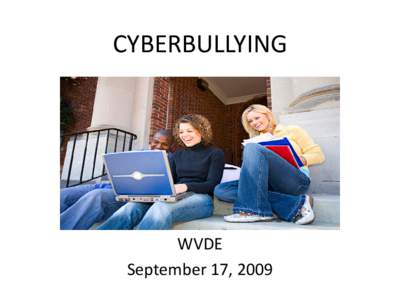 CYBERBULLYING  WVDE September 17, 2009  Online Resources