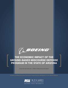 THE ECONOMIC IMPACT OF THE GROUND-BASED MIDCOURSE DEFENSE PROGRAM IN THE STATE OF ARIZONA Prepared for Boeing by the L. William Seidman Research Institute  Arizona’s Leading Aerospace Partnership Supporting Our Warﬁg