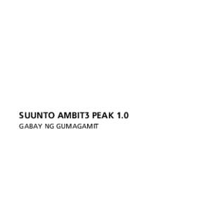 SUUNTO AMBIT3 PEAK 1.0 GABAY NG GUMAGAMIT 1 KALIGTASAN ..................................................................................... 6 2 Pagsisimula ..............................................................