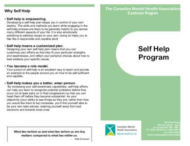 The Canadian Mental Health Association Eastman Region Why Self Help • Self-help is empowering. Developing a self-help plan keeps you in control of your own