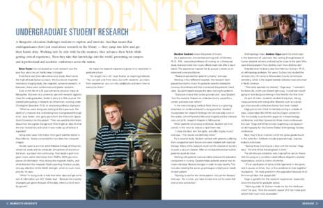 Undergraduate Student Research A Marquette education challenges students to explore and innovate. And that means that undergraduates don’t just read about research in the library — they jump into labs and get their h