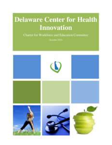 Delaware Center for Health Innovation Charter for Workforce and Education Committee October[removed]Charter for Workforce nd