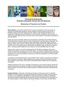 Thinking Evolutionarily: Evolution Education Across the Life Sciences Biosketches of Presenters and Panelists Bruce Alberts, a prominent biochemist with a strong commitment to the improvement of science and mathematics e