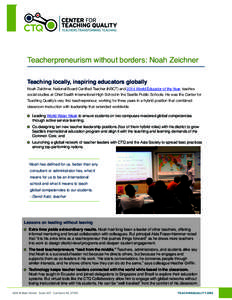 Teacherpreneurism without borders: Noah Zeichner Teaching locally, inspiring educators globally Noah Zeichner, National Board Certified Teacher (NBCT) and 2014 World Educator of the Year, teaches social studies at Chief 