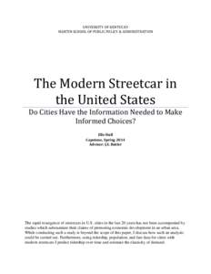 UNIVERSITY OF KENTUCKY MARTIN SCHOOL OF PUBLIC POLICY & ADMINISTRATION The Modern Streetcar in the United States Do Cities Have the Information Needed to Make