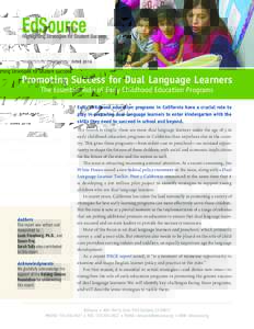 AN EDSOURCE REPORT / / JUNEPromoting Success for Dual Language Learners The Essential Role of Early Childhood Education Programs  Early childhood education programs in California have a crucial role to