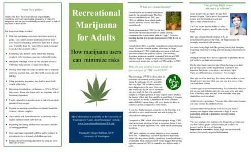 Some key points Adults who don’t have heart disease or psychiatric conditions, don’t get high during pregnancy or when it’s dangerous, and use pot occasionally probably aren’t at risk of any harm to their health.