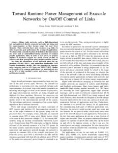 Toward Runtime Power Management of Exascale Networks by On/Off Control of Links Ehsan Totoni, Nikhil Jain and Laxmikant V. Kale Department of Computer Science, University of Illinois at Urbana-Champaign, Urbana, IL 61801