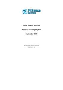 Touch Football Australia Referee’s Training Program September 2009 Developed by FitSense Australia[removed]