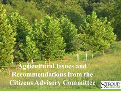Agricultural Issues and Recommendations from the Citizens Advisory Committee STROUD™ WATER RESEARCH CENTER