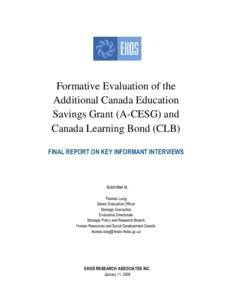 Formative Evaluation of the Additional Canada Education Savings Grant (A-CESG) and Canada Learning Bond (CLB) FINAL REPORT ON KEY INFORMANT INTERVIEWS