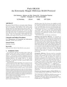 Path ORAM: An Extremely Simple Oblivious RAM Protocol Emil Stefanov† , Marten van Dijk‡ , Elaine Shi∗ , Christopher Fletcher◦ , Ling Ren◦ , Xiangyao Yu◦ , Srinivas Devadas◦ †