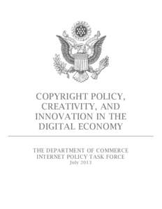 COPYRIGHT POLICY, CREATIVITY, AND INNOVATION IN THE DIGITAL ECONOMY THE DEPARTMENT OF COMMERCE INTERNET POLICY TASK FORCE