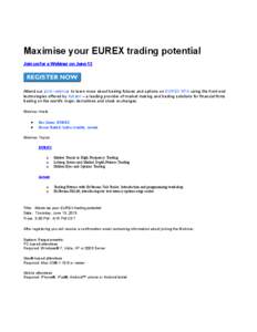 Maximise your EUREX trading potential Join us for a Webinar on June 13 Attend our joint webinar to learn more about trading futures and options on EUREX NTA using the front end technologies offered by Actant – a leadin