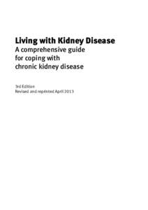 Living with Kidney Disease A comprehensive guide for coping with chronic kidney disease 3rd Edition Revised and reprinted April 2013