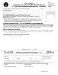 2011  Form M-4868 Application for Automatic Six-Month Extension of Time to File Massachusetts Income Tax Return For the year January 1–December 31, 2011 or other taxable year beginning