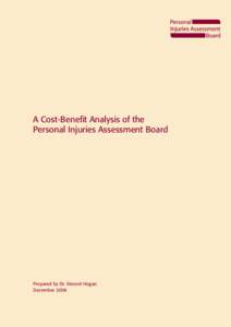 A Cost-Benefit Analysis of the Personal Injuries Assessment Board Prepared by Dr. Vincent Hogan December 2006