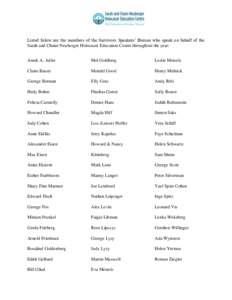 Listed below are the members of the Survivors Speakers’ Bureau who speak on behalf of the Sarah and Chaim Neuberger Holocaust Education Centre throughout the year: Amek A. Adler Mel Goldberg