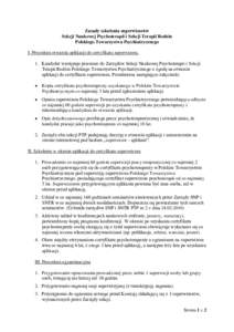 Zasady szkolenia superwizorów Sekcji Naukowej Psychoterapii i Sekcji Terapii Rodzin Polskiego Towarzystwa Psychiatrycznego I. Procedura otwarcia aplikacji do certyfikatu superwizora. 1. Kandydat występuje pisemnie do Z