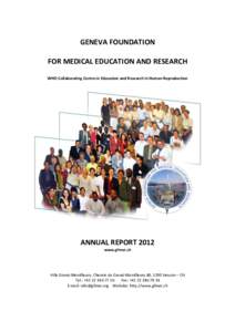 GENEVA FOUNDATION FOR MEDICAL EDUCATION AND RESEARCH WHO Collaborating Centre in Education and Research in Human Reproduction ANNUAL REPORT 2012 www.gfmer.ch